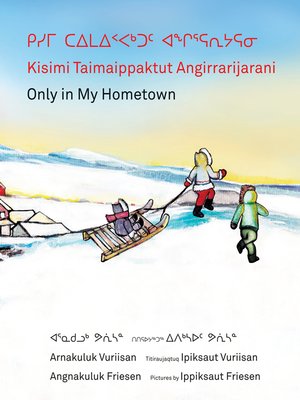 cover image of Kisimi Taimaippaktut Angirrarijarani / Only in My Hometown